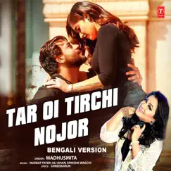 Tar Oi Tirchi Nojor Bengali Version Song Lyrics