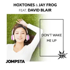 Don't Wake Me Up (feat. David Blair) - Single by Hoxtones & Jay Frog album reviews, ratings, credits