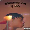 Shame on you (Remix) - Single album lyrics, reviews, download