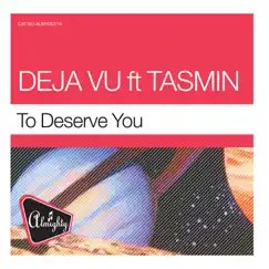 Almighty Presents: To Deserve You (feat. Tasmin) by Déjà Vu album reviews, ratings, credits
