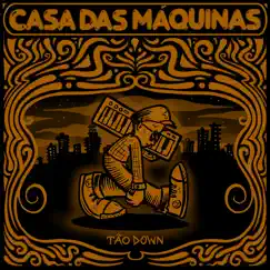 Tão Down - Single by Casa Das Máquinas album reviews, ratings, credits