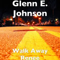 Walk Away Renee - Single by Glenn E. Johnson album reviews, ratings, credits