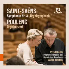 Saint-Saëns: Symphony No. 3 in C Minor “Organ” - Poulenc: Organ Concerto in G Minor (Live) by Iveta Apkalna, Bavarian Radio Symphony Orchestra & Mariss Jansons album reviews, ratings, credits