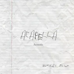 Acapella (Acoustic) - Single by Mikolas Josef album reviews, ratings, credits