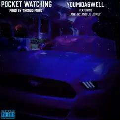 Pocket Watching (feat. A& R Jay, Lil Jukey) - Single by Youmidaswell album reviews, ratings, credits