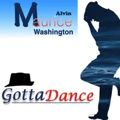 Gotta Dance - Single by Alvin Maurice Washington album reviews, ratings, credits