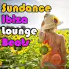 Sundance Ibiza Lounge Beats: Chilled and Instrumental Ambient Beats to Help You Relax, Chill, Sleep album lyrics, reviews, download