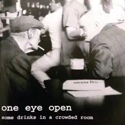 Some Drinks In a Crowded Room by One Eye Open album reviews, ratings, credits