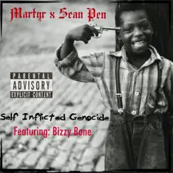 Self Inflicted Genocide (feat. Sean Pen & Bizzy Bone) - Single by Martyr album reviews, ratings, credits