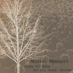 I Turn My Back On All Your Truths - Single by Mental Minority album reviews, ratings, credits