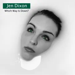 Which Way Is Down? - Single by Jen Dixon album reviews, ratings, credits