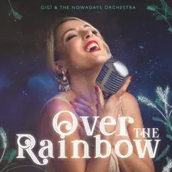 Over the Rainbow - Single by Gigì & The Nowadays Orchestra album reviews, ratings, credits