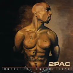 Until the End of Time by 2Pac album reviews, ratings, credits
