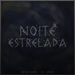 Noite Estrelada (feat. Ld & Peaz Oficial) - Single by AlenCaires album reviews, ratings, credits