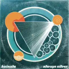 Always Silver - Single by Kainalu album reviews, ratings, credits