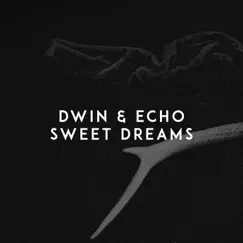 Sweet Dreams - Single by Dwin & ECHO album reviews, ratings, credits