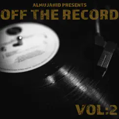 OFF the Record:, Vol. 2 - EP by Almujahid album reviews, ratings, credits