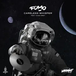 Careless Whisper (feat. Chad Grey) - Single by FOMO album reviews, ratings, credits