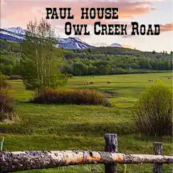 Owl Creek Road - Single by Paul House album reviews, ratings, credits
