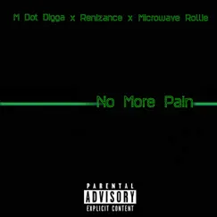 No More Pain (feat. Renizance) - Single by M Dot Digga & Microwave Rollie album reviews, ratings, credits