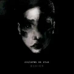 Echoes - EP by Children On Stun album reviews, ratings, credits