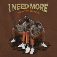 I Need More - Single by Demetry Groove album reviews, ratings, credits