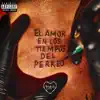 El Amor En Los Tiempos Del Perreo (Apple Music Edition) album lyrics, reviews, download
