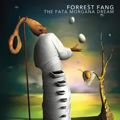 The Fata Morgana Dream by Forrest Fang album reviews, ratings, credits