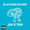 No los Cambio por Nadie - Single album lyrics, reviews, download