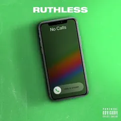 No Calls (I Get It) - Single by Ruthless album reviews, ratings, credits