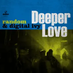 Deeper Love - Single by Random & Digital Ivy album reviews, ratings, credits