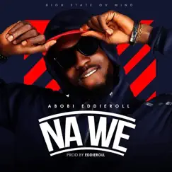 Na We - Single by Abobi Eddieroll album reviews, ratings, credits