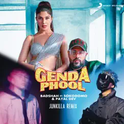 Genda Phool (Junkilla Remix) - Single by Badshah, sokodomo & Payal Dev album reviews, ratings, credits