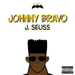 Johnny Bravo - Single by J. Seuss album reviews, ratings, credits