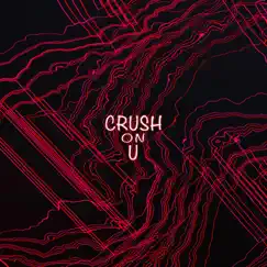 Crush on U - Single by Rahiz album reviews, ratings, credits