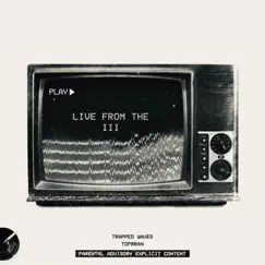 Live from the 3 (Side B) - Single by Trapped Waves & TopBran album reviews, ratings, credits