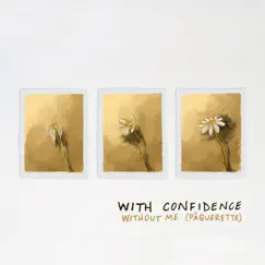 Without Me (Pâquerette) - Single by With Confidence album reviews, ratings, credits