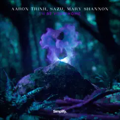 I'll Be Your Home - Single by Aaron Trinh, Sazu & Mary Shannon album reviews, ratings, credits