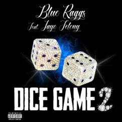 Dice Game 2 (feat. Jayo Felony) - Single by Blue Ragg$ album reviews, ratings, credits