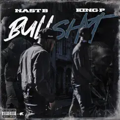 Bullshxt - Single by Nast B & King P album reviews, ratings, credits