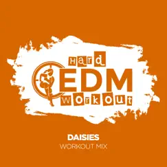 Daisies - Single by Hard EDM Workout album reviews, ratings, credits