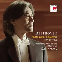 Beethoven: Symphony No. 9 - Human Misery - Human Love by Kent Nagano & Orchestre Symphonique De Montreal album reviews, ratings, credits