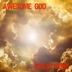 Awesome God - Single by Philip Bubb album reviews, ratings, credits