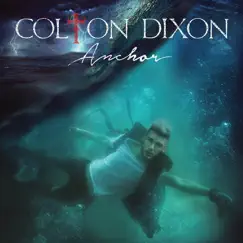 Anchor by Colton Dixon album reviews, ratings, credits