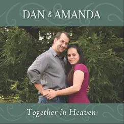 Together in Heaven by Dan & Amanda album reviews, ratings, credits