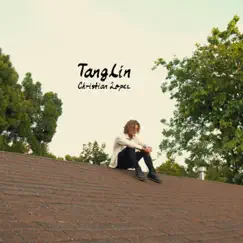 Tanglin - Single by Christian Lopez album reviews, ratings, credits