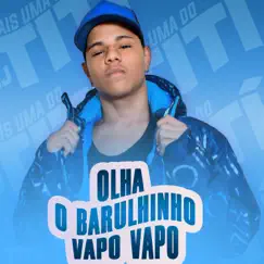 Olha o Barulhinho - Vapo Vapo - Single by DJ TITÍ OFICIAL album reviews, ratings, credits
