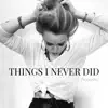 Things I never did (Acoustic) - Single album lyrics, reviews, download