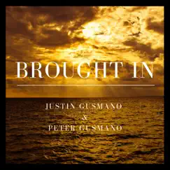 Brought In - Single by Justin Gusmano & Peter Gusmano album reviews, ratings, credits