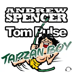 Tarzan Boy (Remixes) - EP by Andrew Spencer & Tom Pulse album reviews, ratings, credits